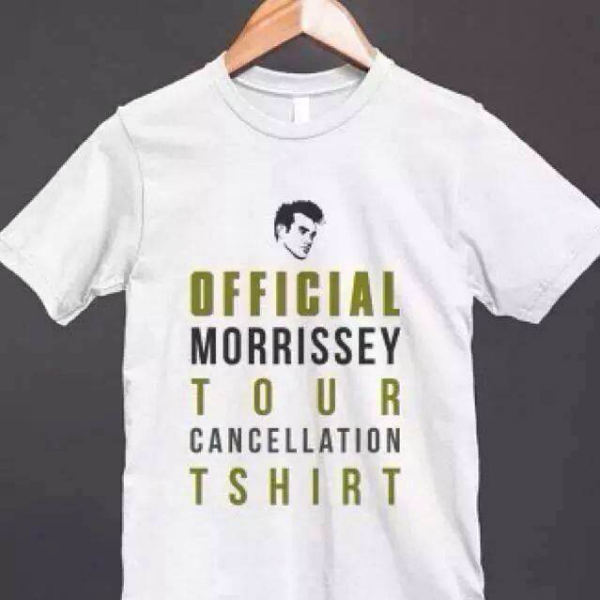 Here's an awesome Morrissey 'tour cancellation' t-shirt
